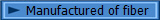 Manufactured of fiber
